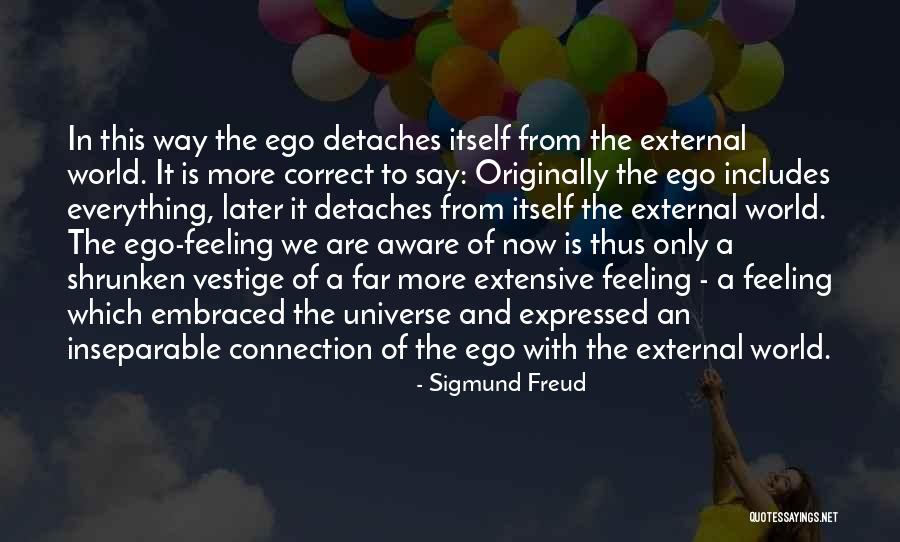 Feeling Connection Quotes By Sigmund Freud Feeling Connection Quotes By Sigmund Freud