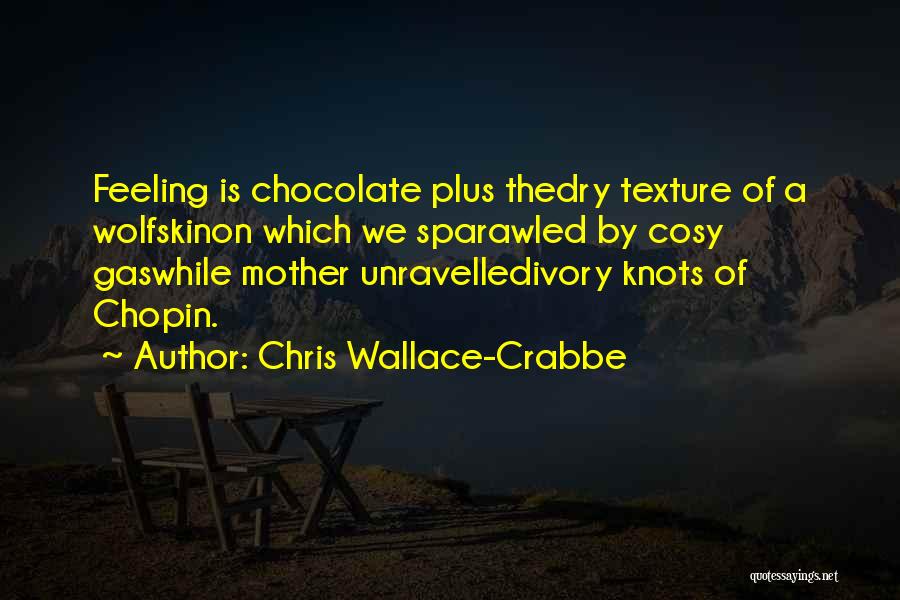 Feeling Cosy Quotes By Chris Wallace-Crabbe