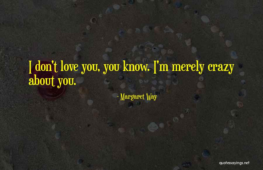 Feeling Crazy In Love Quotes By Margaret Way Feeling Crazy In Love Quotes By Margaret Way