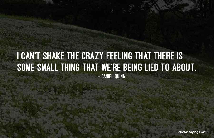 Feeling Crazy Quotes By Daniel Quinn Feeling Crazy Quotes By Daniel Quinn