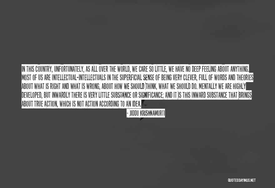 Feeling Deep Quotes By Jiddu Krishnamurti Feeling Deep Quotes By Jiddu Krishnamurti