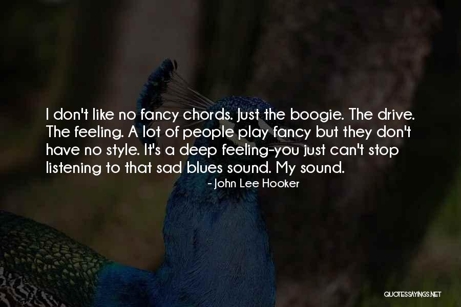 Feeling Deep Quotes By John Lee Hooker Feeling Deep Quotes By John Lee Hooker