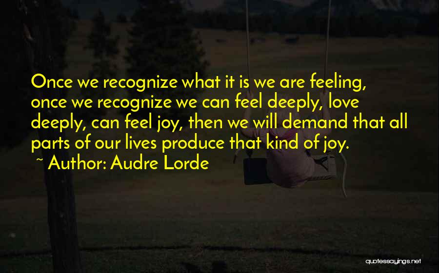 Feeling Deeply Quotes By Audre Lorde