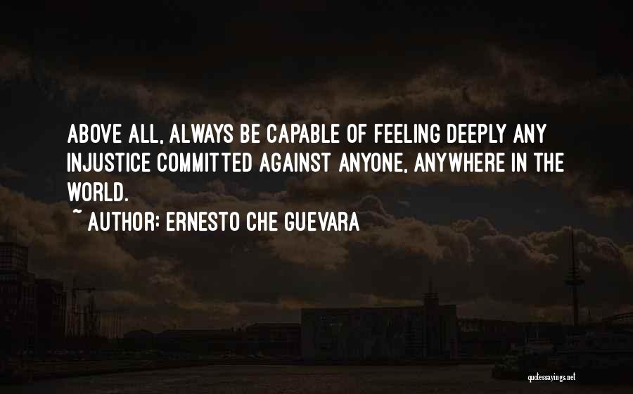 Feeling Deeply Quotes By Ernesto Che Guevara