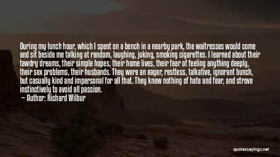 Feeling Deeply Quotes By Richard Wilbur