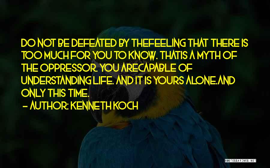 Feeling Defeated By Life Quotes By Kenneth Koch