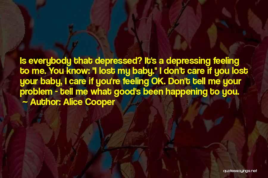 Feeling Depressed Quotes By Alice Cooper