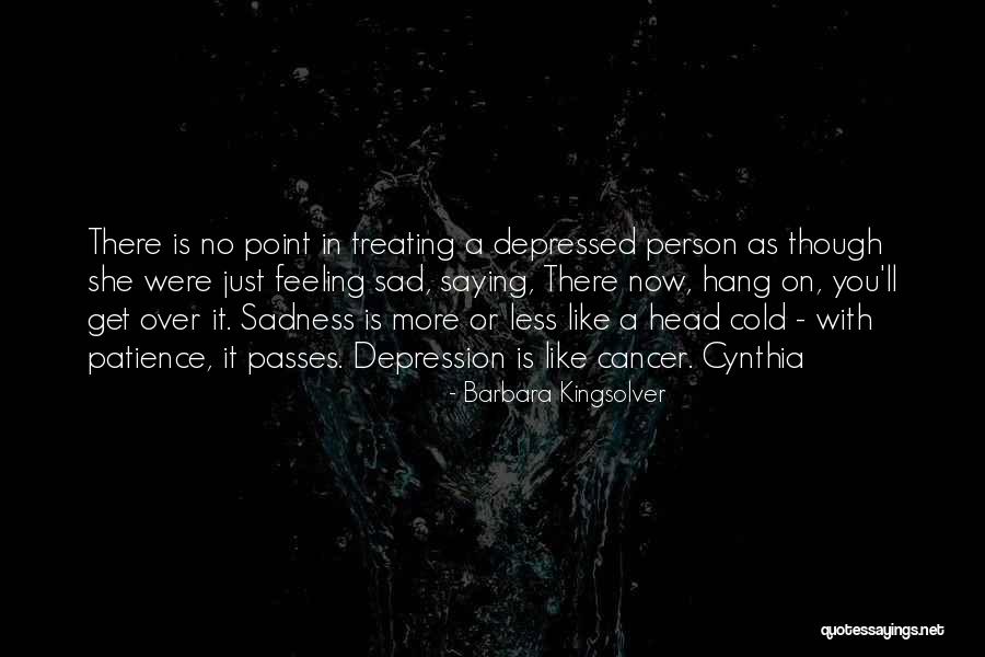 Feeling Depressed Quotes By Barbara Kingsolver Feeling Depressed Quotes By Barbara Kingsolver
