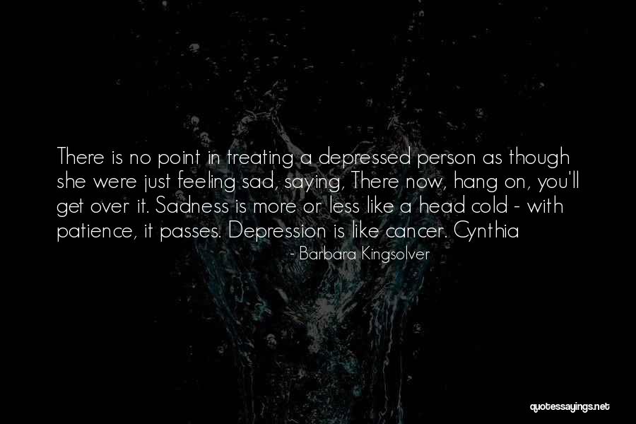 Feeling Depressed Quotes By Barbara Kingsolver