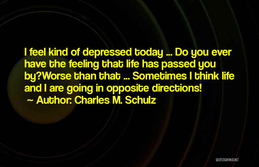 Feeling Depressed Quotes By Charles M. Schulz
