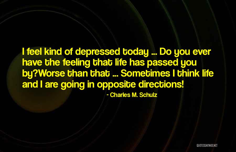 Feeling Depressed Quotes By Charles M. Schulz Feeling Depressed Quotes By Charles M. Schulz