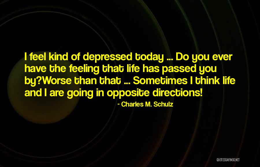 Feeling Depressed Quotes By Charles M. Schulz