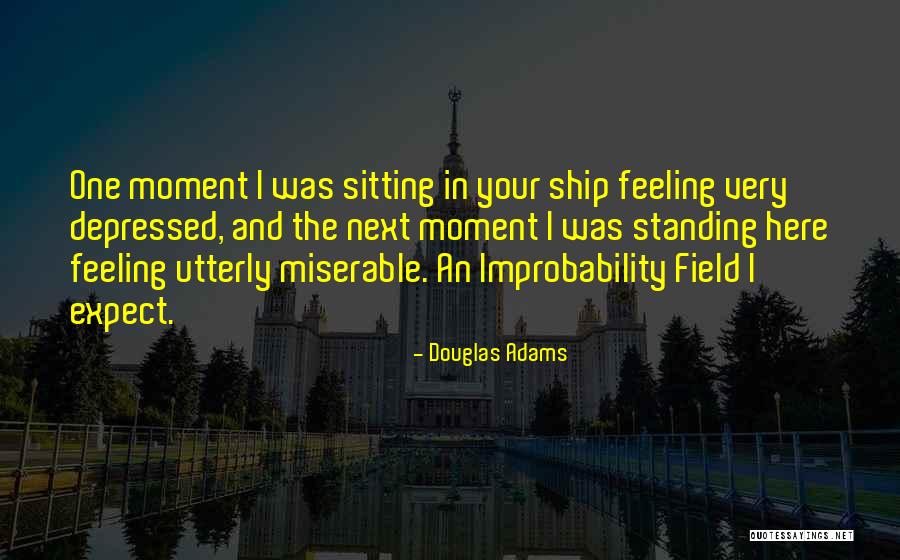 Feeling Depressed Quotes By Douglas Adams