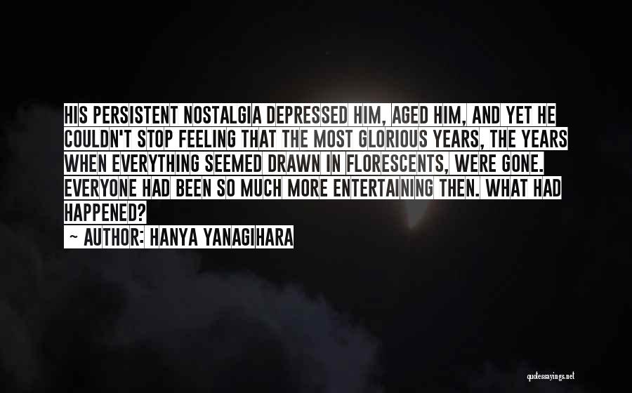 Feeling Depressed Quotes By Hanya Yanagihara