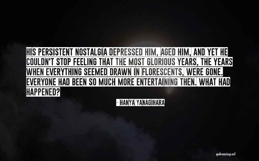 Feeling Depressed Quotes By Hanya Yanagihara Feeling Depressed Quotes By Hanya Yanagihara