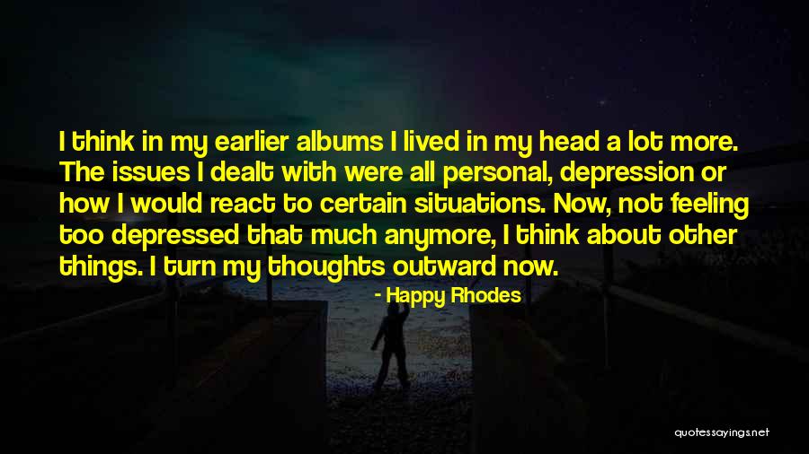 Feeling Depressed Quotes By Happy Rhodes