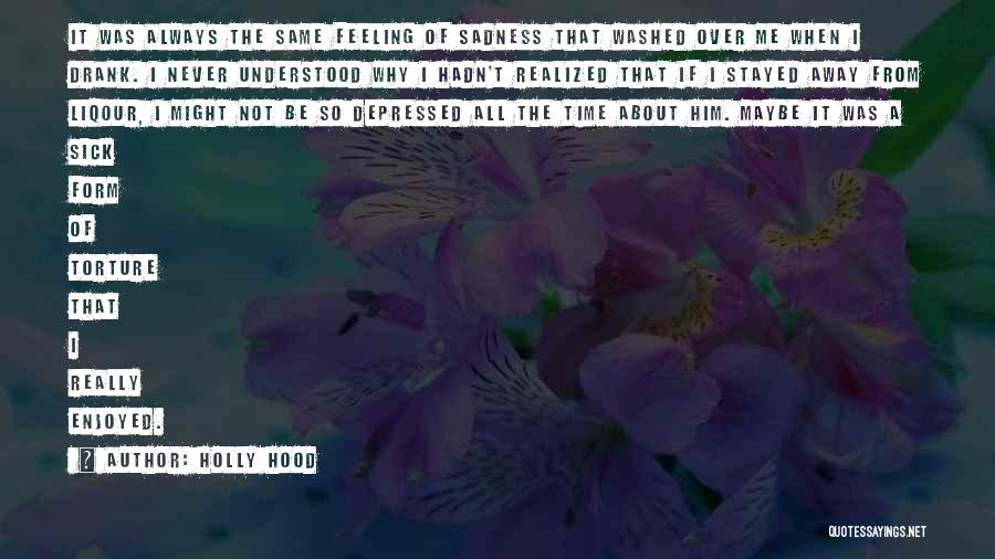 Feeling Depressed Quotes By Holly Hood