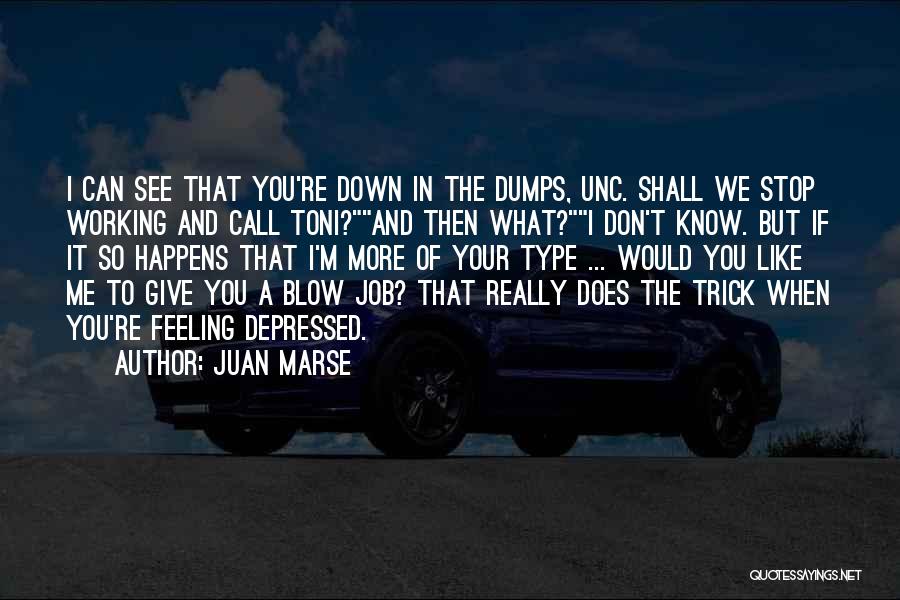 Feeling Depressed Quotes By Juan Marse