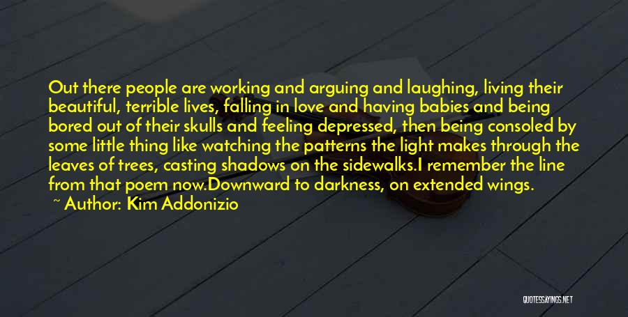 Feeling Depressed Quotes By Kim Addonizio