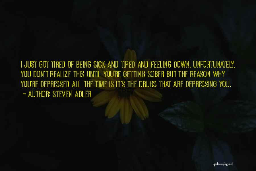 Feeling Depressed Quotes By Steven Adler