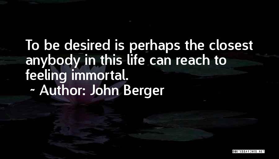 Feeling Desired Quotes By John Berger
