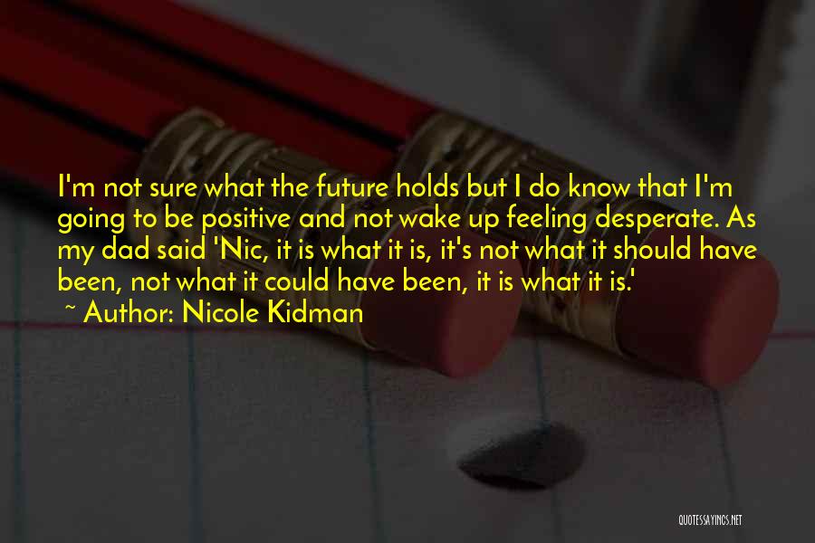 Feeling Desperate Quotes By Nicole Kidman