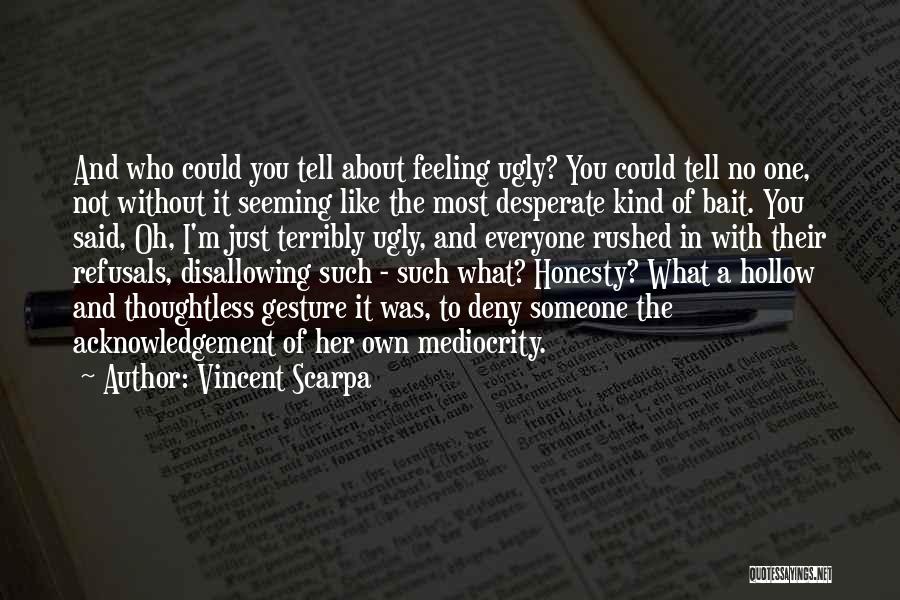 Feeling Desperate Quotes By Vincent Scarpa