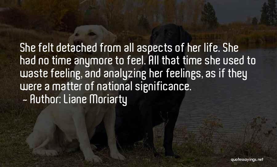 Feeling Detached Quotes By Liane Moriarty