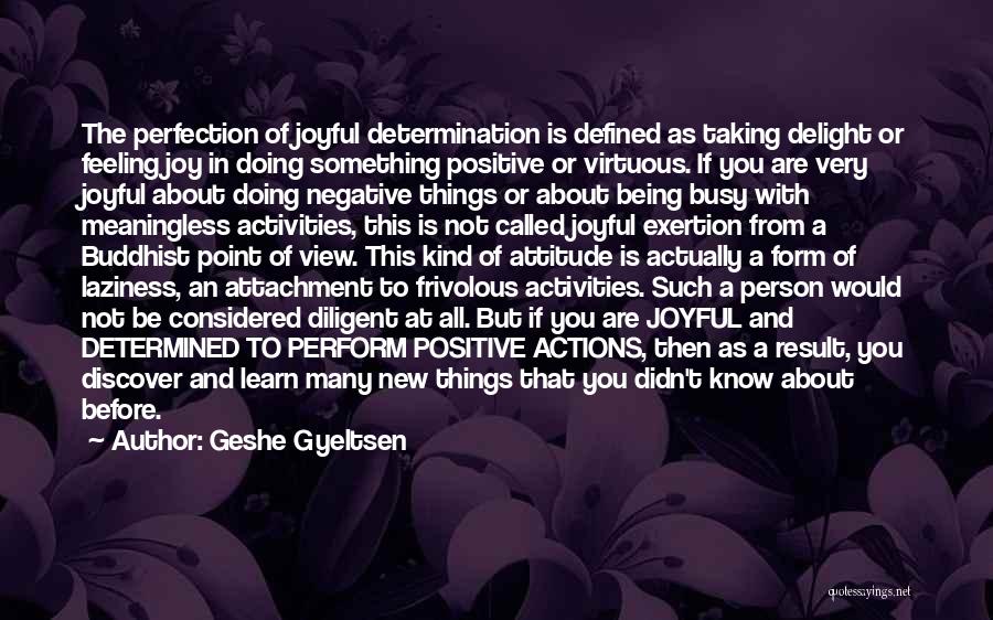 Feeling Determined Quotes By Geshe Gyeltsen