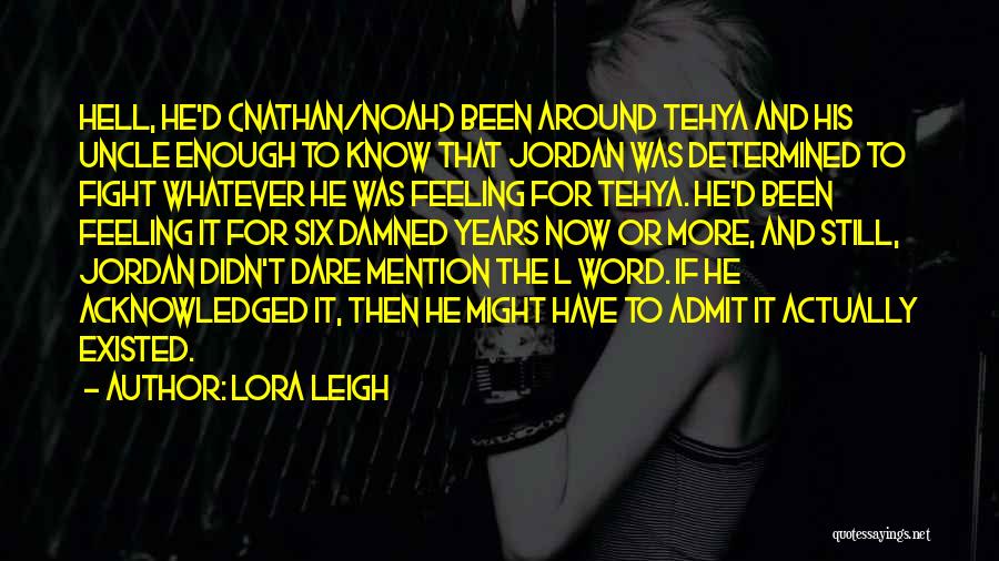 Feeling Determined Quotes By Lora Leigh