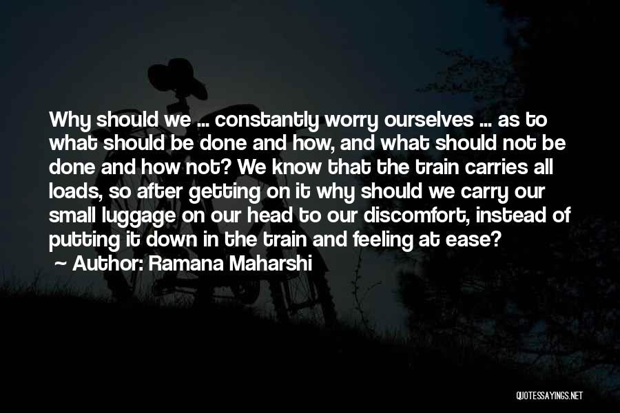 Feeling Discomfort Quotes By Ramana Maharshi