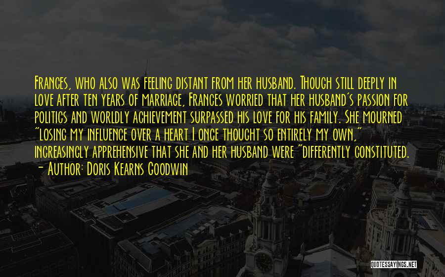 Feeling Distant From Husband Quotes By Doris Kearns Goodwin