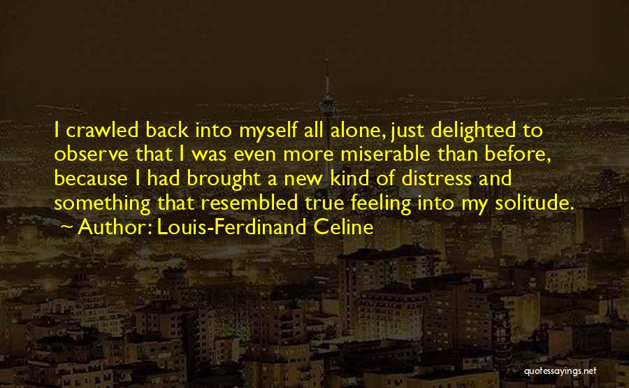 Feeling Distress Quotes By Louis-Ferdinand Celine