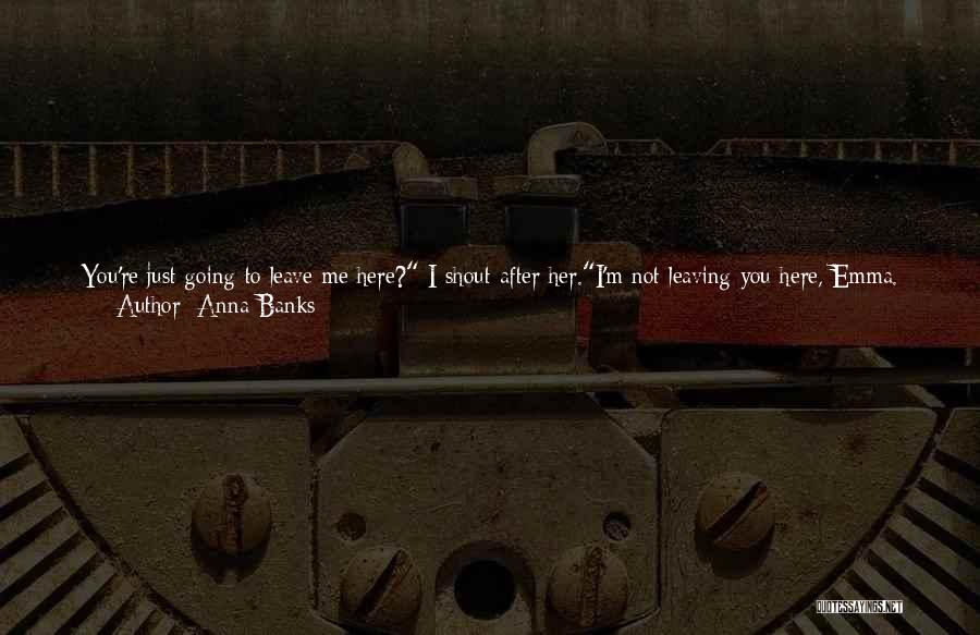 Feeling Down And Alone Quotes By Anna Banks