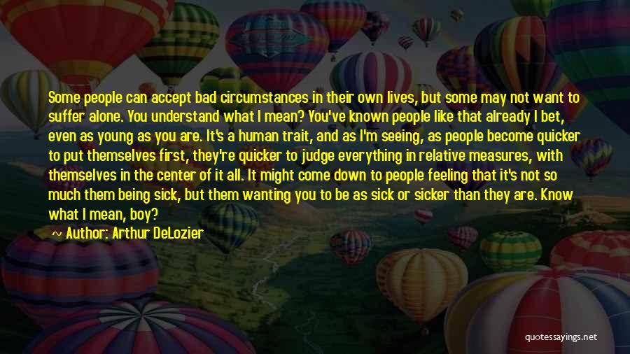 Feeling Down And Alone Quotes By Arthur DeLozier