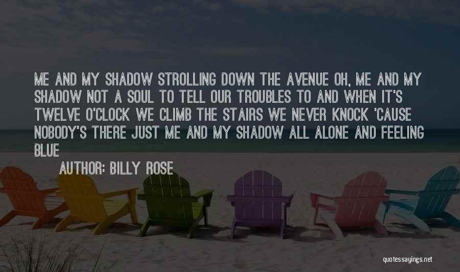 Feeling Down And Alone Quotes By Billy Rose