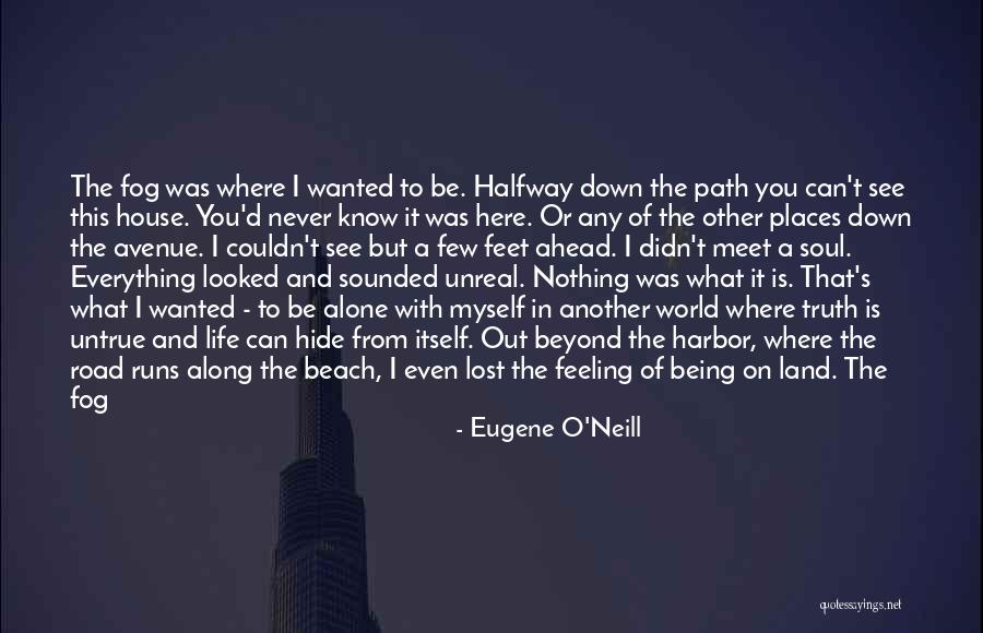 Feeling Down And Lost Quotes By Eugene O'Neill Feeling Down And Lost Quotes By Eugene O'Neill