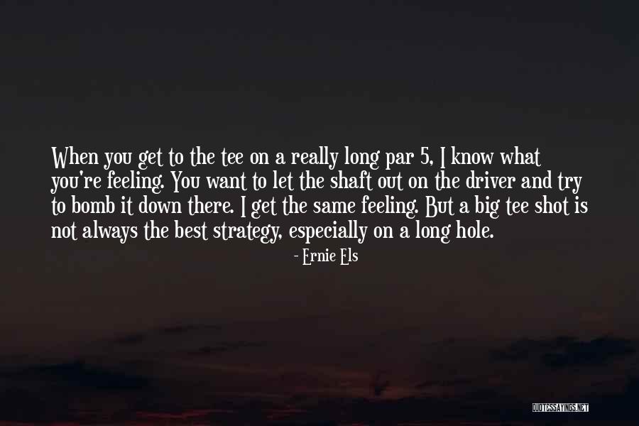 Feeling Down And Out Quotes By Ernie Els