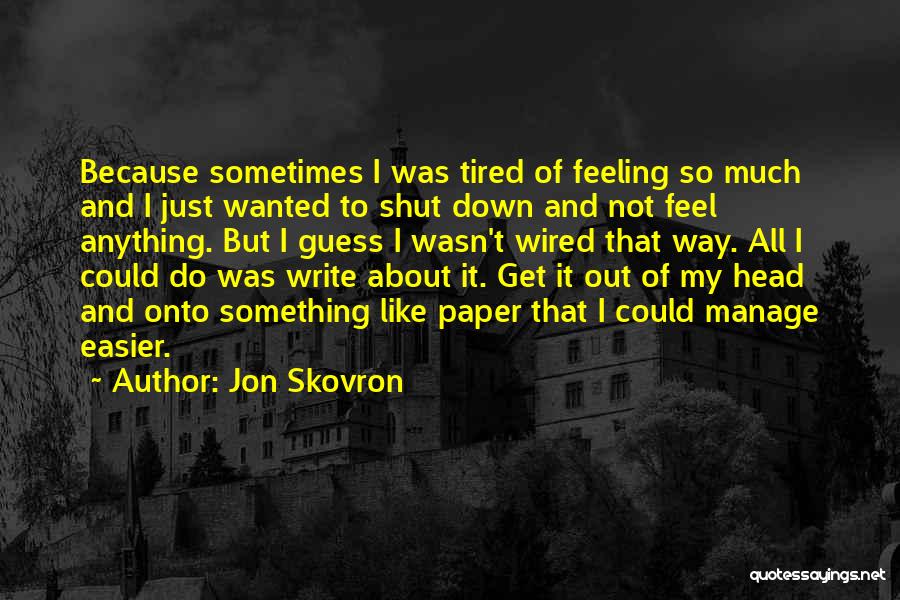 Feeling Down And Out Quotes By Jon Skovron