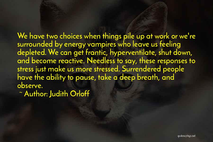 Feeling Down And Stressed Quotes By Judith Orloff