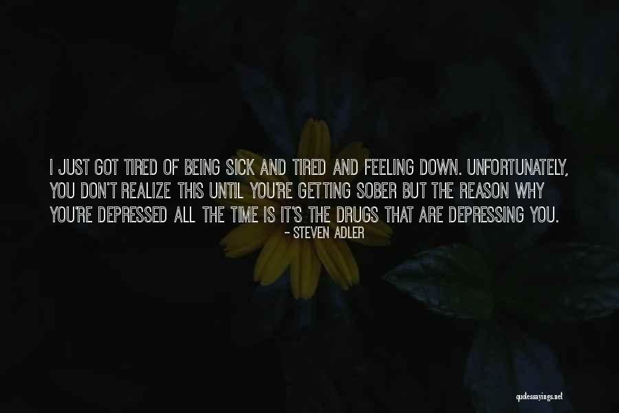 Feeling Down For No Reason Quotes By Steven Adler Feeling Down For No Reason Quotes By Steven Adler