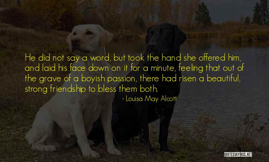 Feeling Down Friendship Quotes By Louisa May Alcott