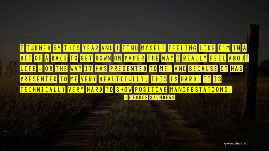 Feeling Down In Life Quotes By George Saunders Feeling Down In Life Quotes By George Saunders
