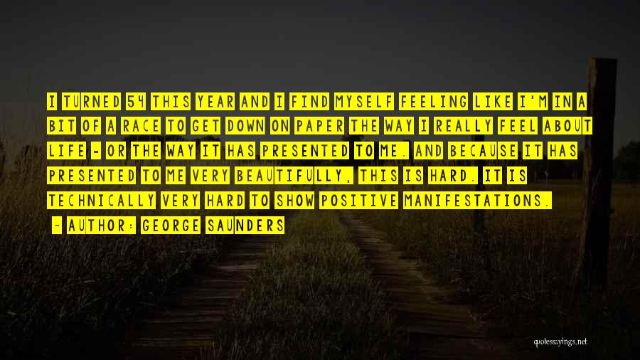 Feeling Down Life Quotes By George Saunders