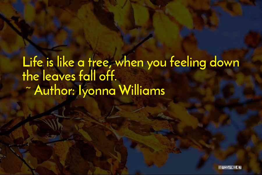 Feeling Down Life Quotes By Iyonna Williams