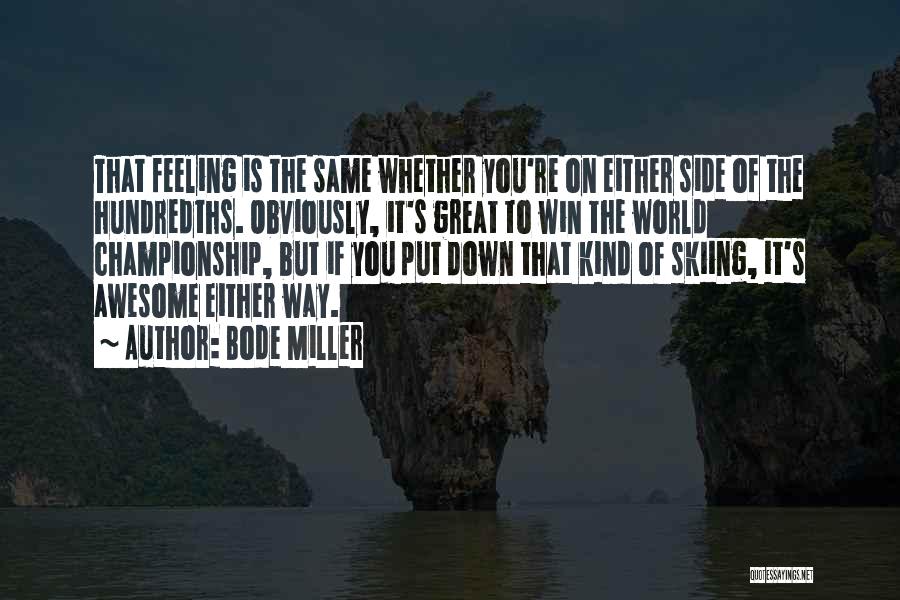 Feeling Down On Yourself Quotes By Bode Miller