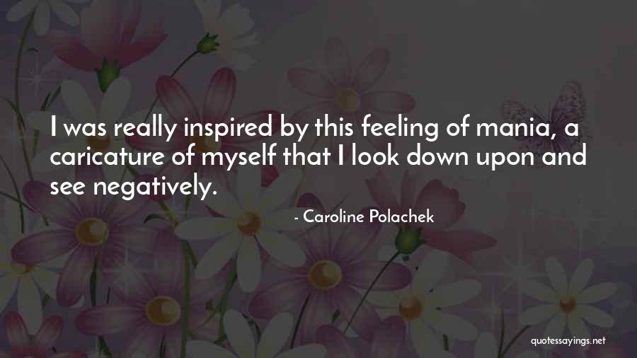 Feeling Down On Yourself Quotes By Caroline Polachek