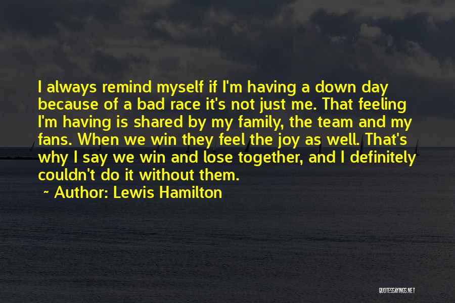 Feeling Down On Yourself Quotes By Lewis Hamilton