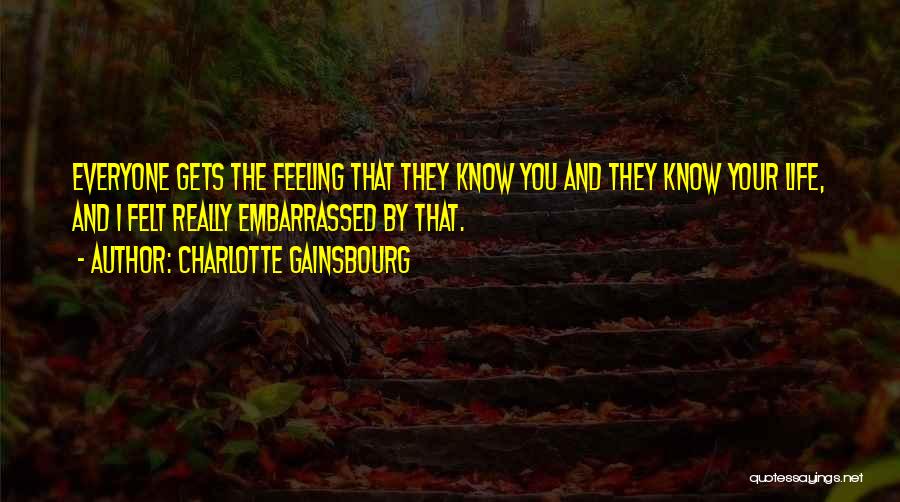 Feeling Embarrassed Quotes By Charlotte Gainsbourg