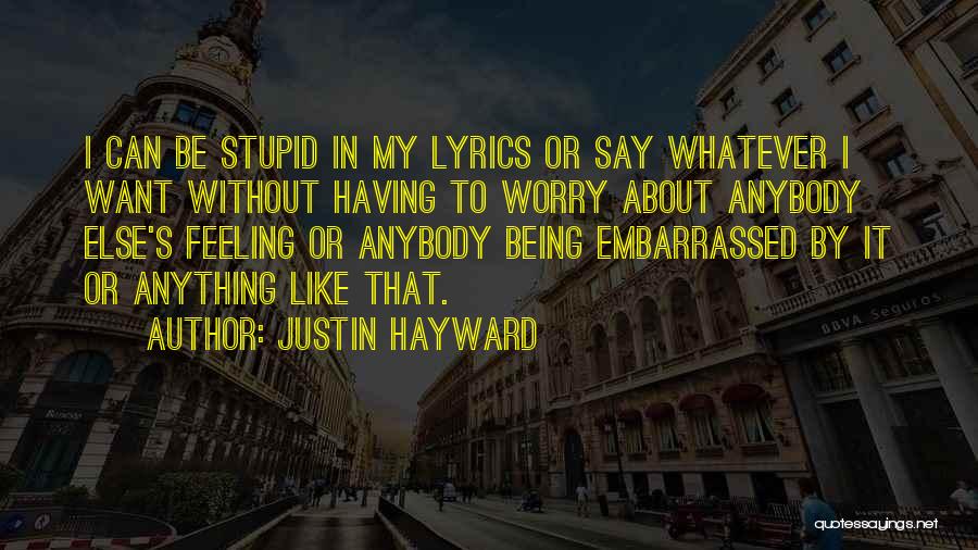 Feeling Embarrassed Quotes By Justin Hayward